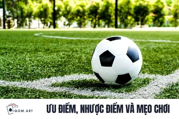 Ưu điểm, nhược điểm và mẹo chơi