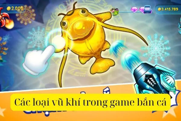 Các loại vũ khí trong game bắn cá