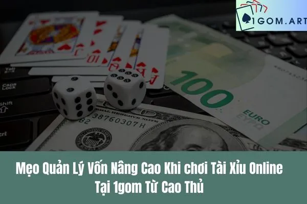 Cách quản lý vốn khi chơi Tài Xỉu online