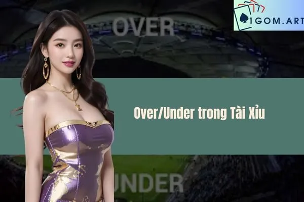 OverUnder trong Tài Xỉu